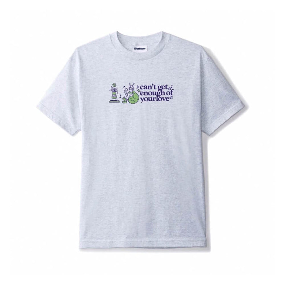 Butter Goods Tee Can't Get Enough Ash Grey - 50-50 Skate Shop